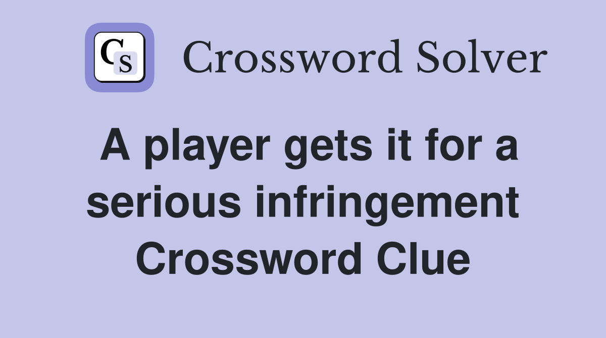 A player gets it for a serious infringement Crossword Clue