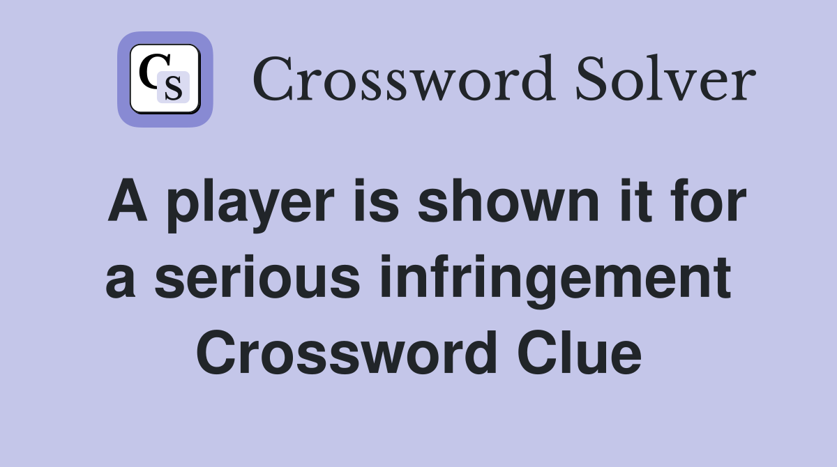 A player is shown it for a serious infringement Crossword Clue