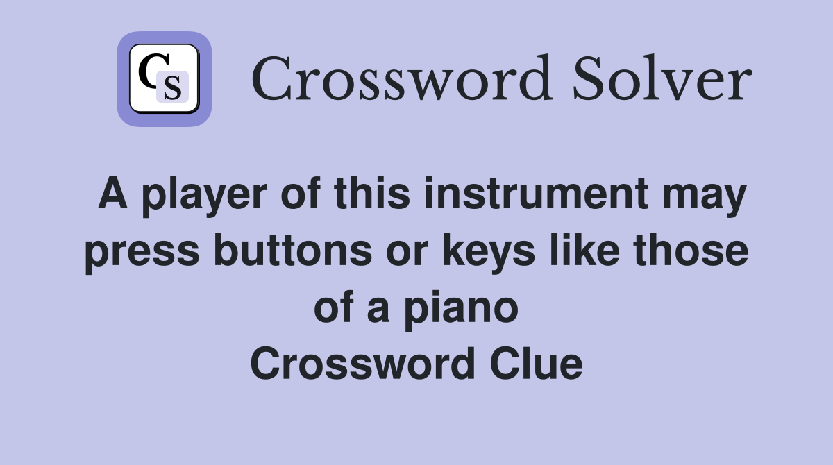 A player of this instrument may press buttons or keys like those of a piano Crossword Clue