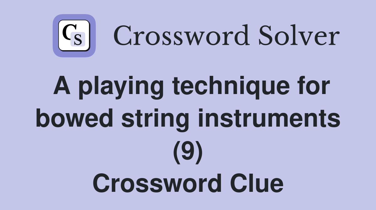 A playing technique for bowed string instruments (9) Crossword Clue