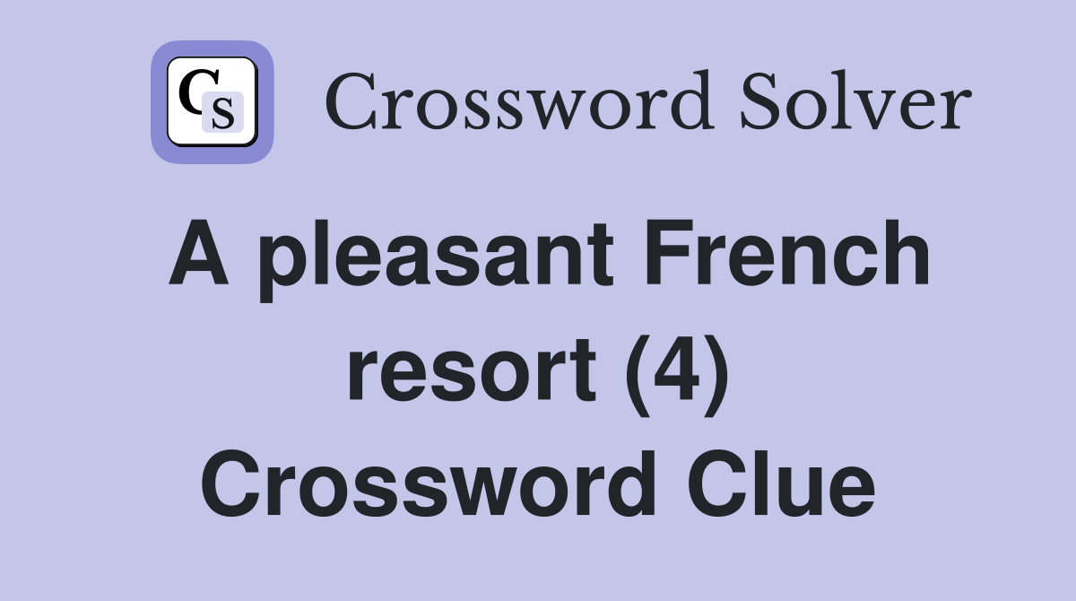 A pleasant French resort (4) Crossword Clue