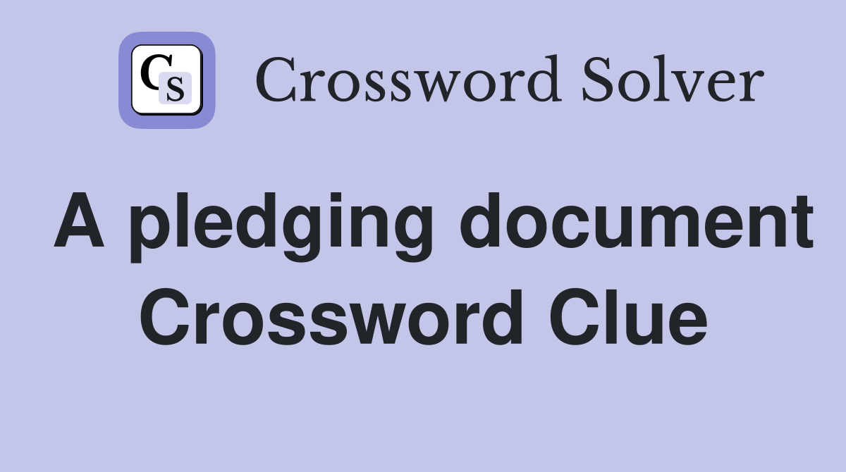A pledging document Crossword Clue