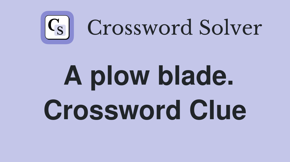 A plow blade. Crossword Clue