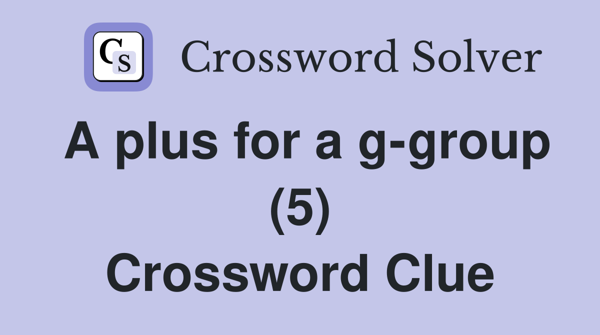 A plus for a g-group (5) Crossword Clue