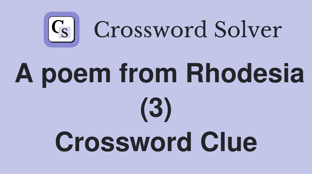 A poem from Rhodesia (3) Crossword Clue