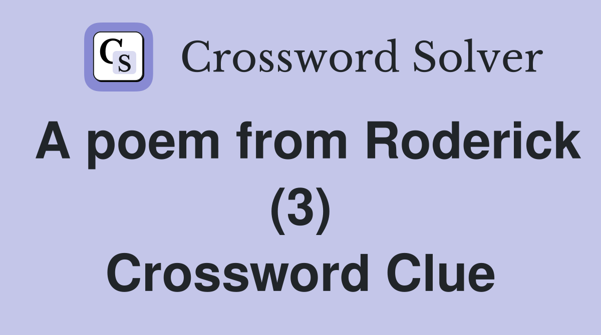A poem from Roderick (3) Crossword Clue