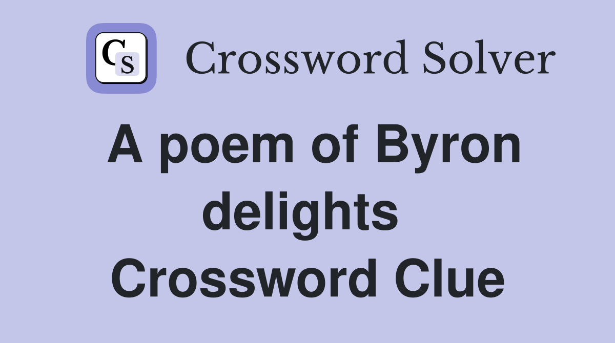 A poem of Byron delights  Crossword Clue