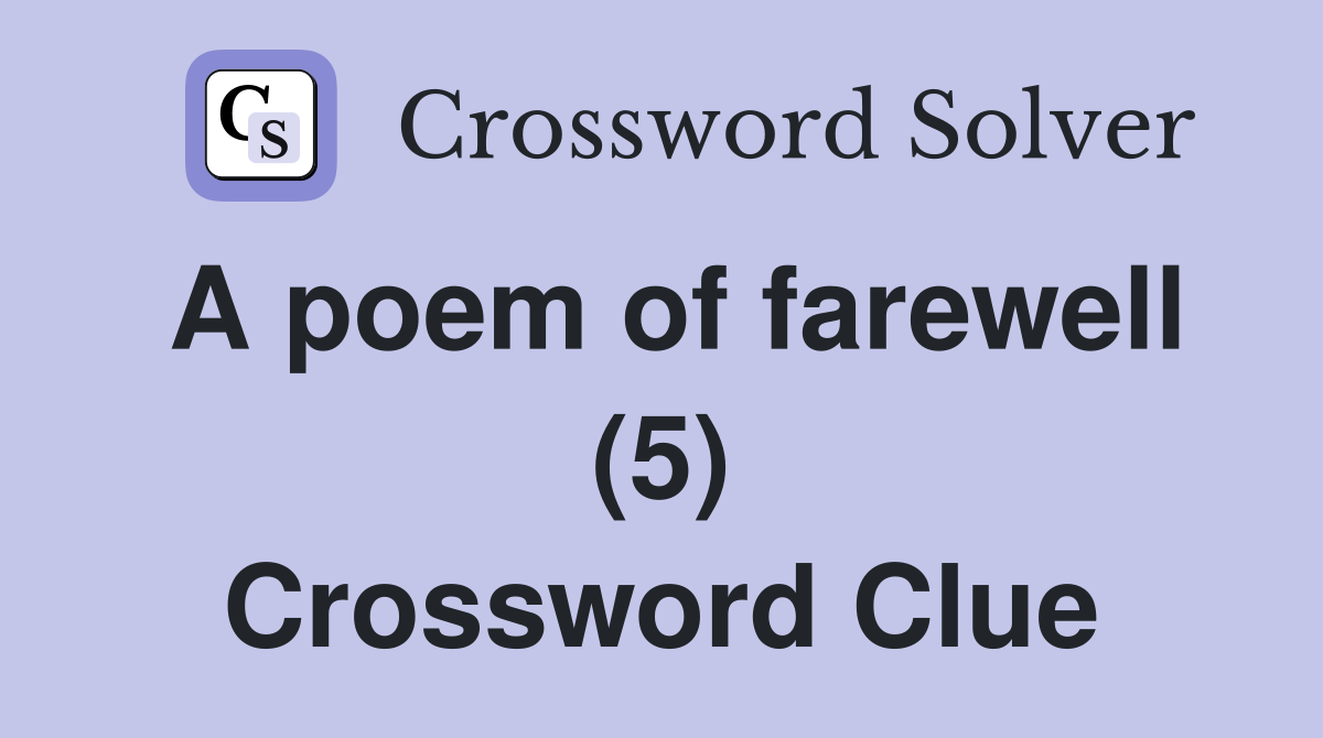 A poem of farewell (5) Crossword Clue