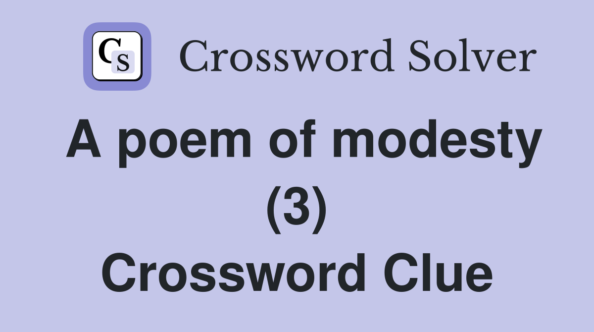 A poem of modesty (3) Crossword Clue