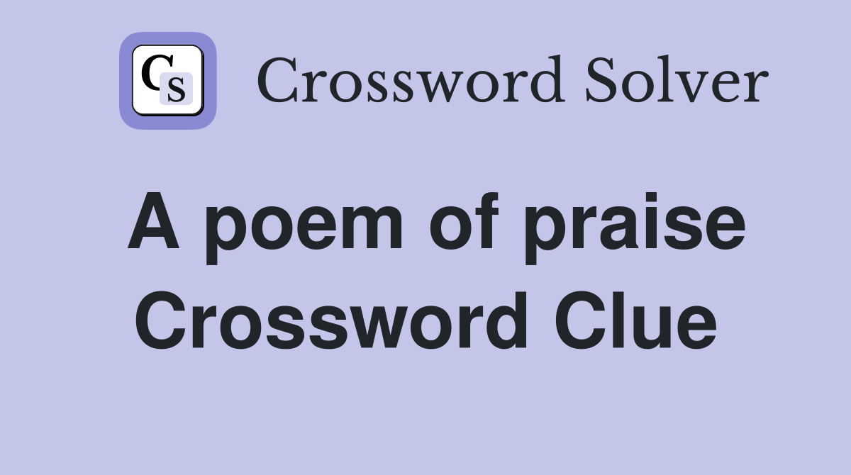 A poem of praise Crossword Clue