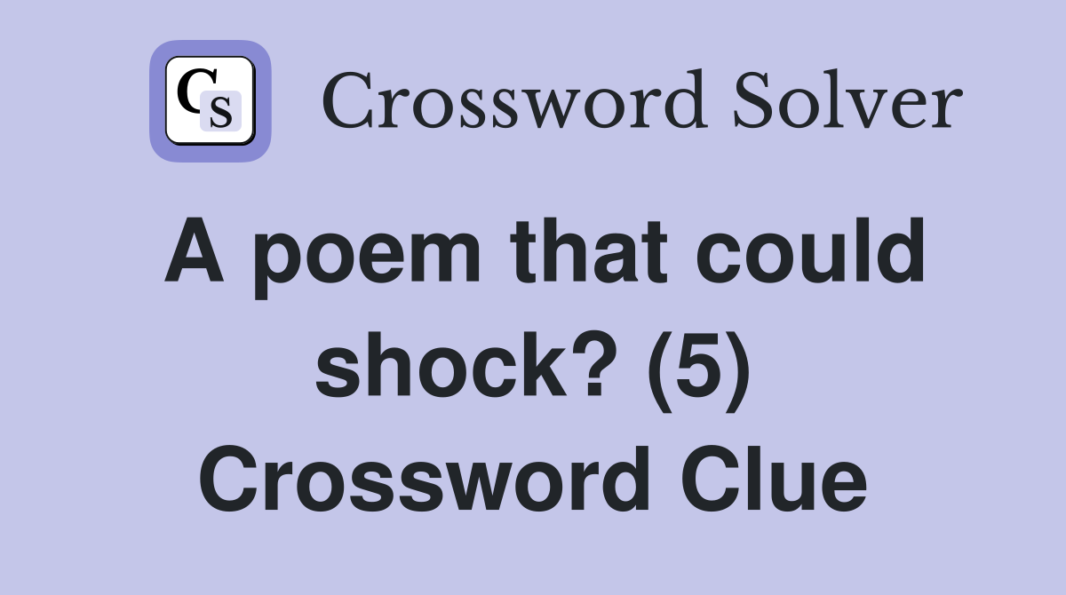 A poem that could shock? (5) Crossword Clue