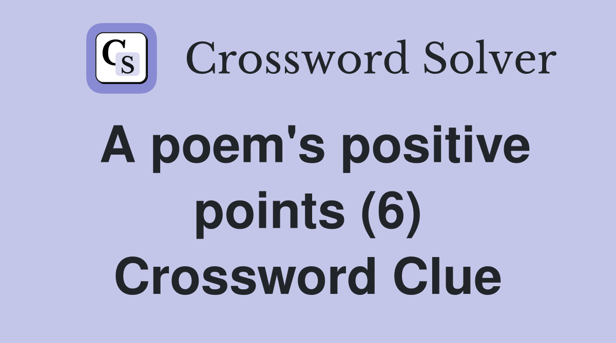 A poem's positive points (6) Crossword Clue