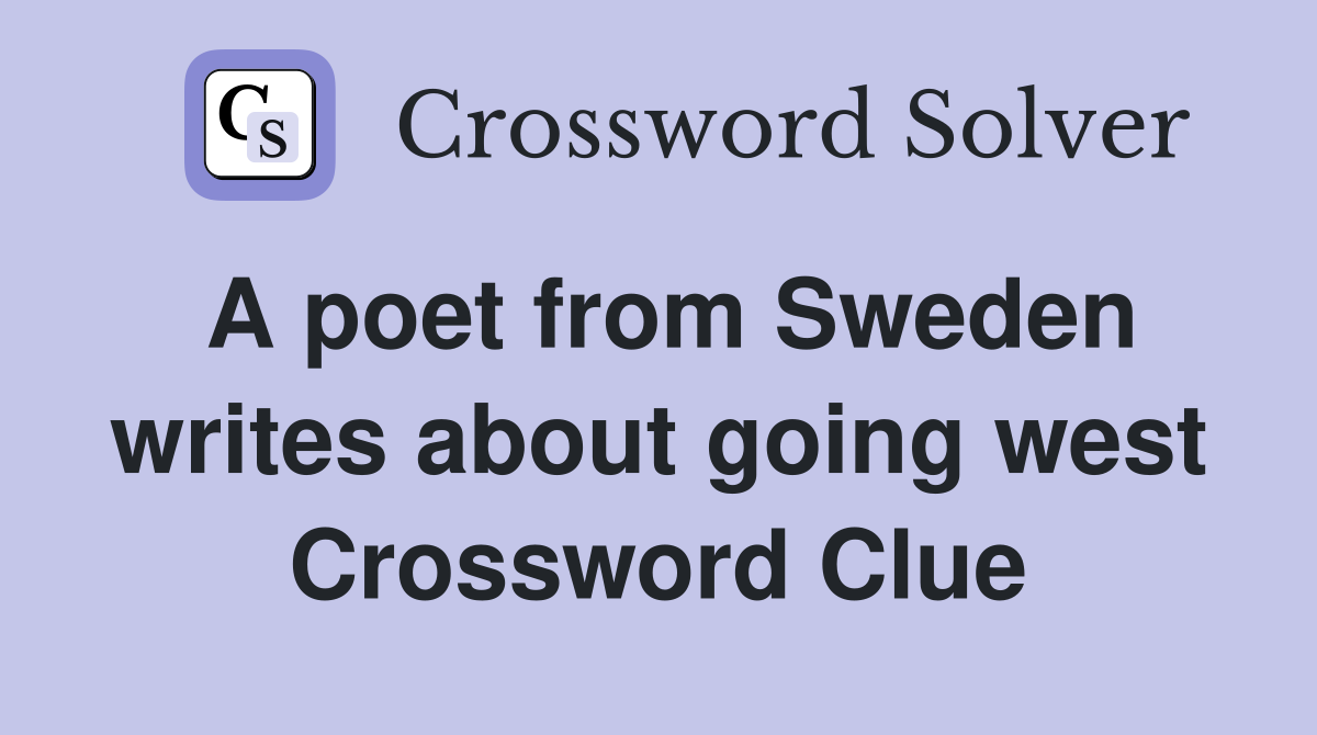 A poet from Sweden writes about going west Crossword Clue