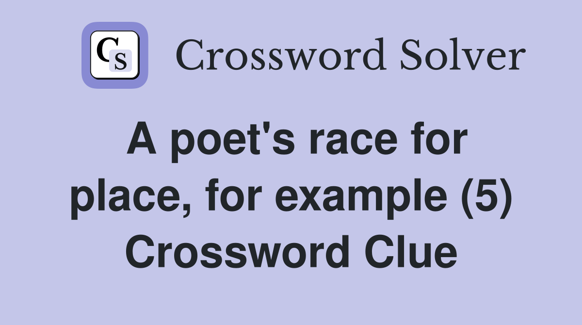 A poet's race for place, for example (5) Crossword Clue