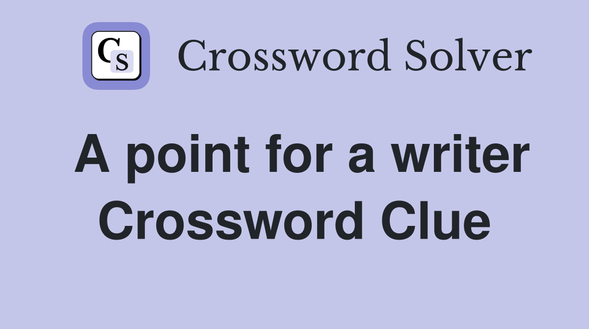 A point for a writer Crossword Clue