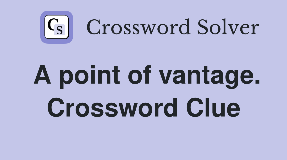 A point of vantage. Crossword Clue