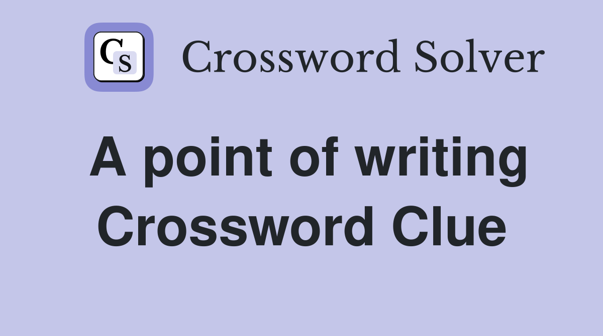 A point of writing Crossword Clue