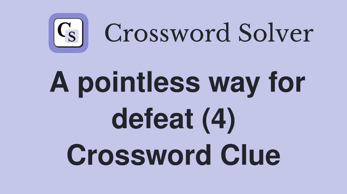 A pointless way for defeat (4) Crossword Clue