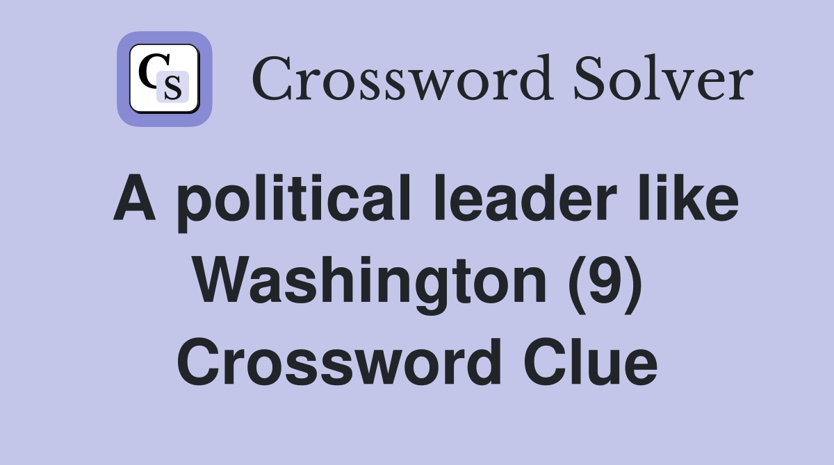 A political leader like Washington (9) Crossword Clue
