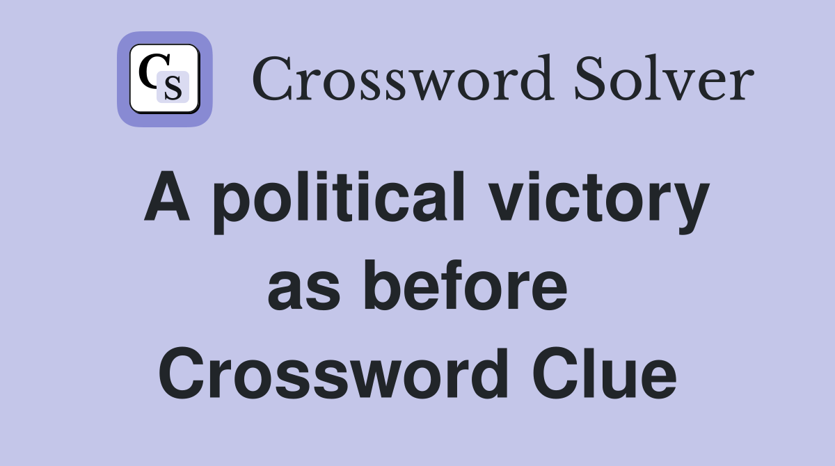 A political victory as before Crossword Clue