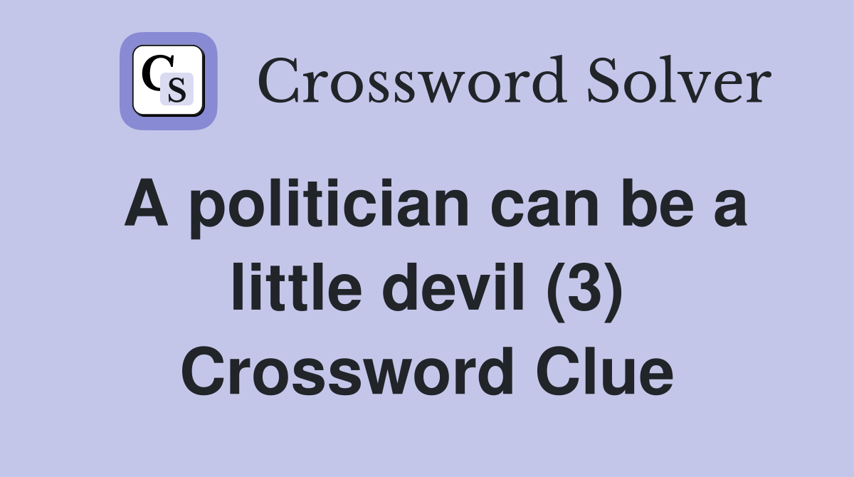 A politician can be a little devil (3) Crossword Clue