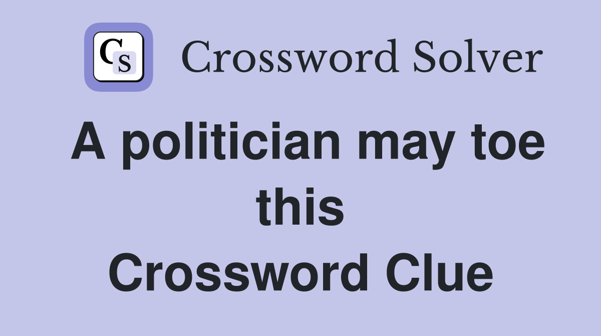 A politician may toe this Crossword Clue