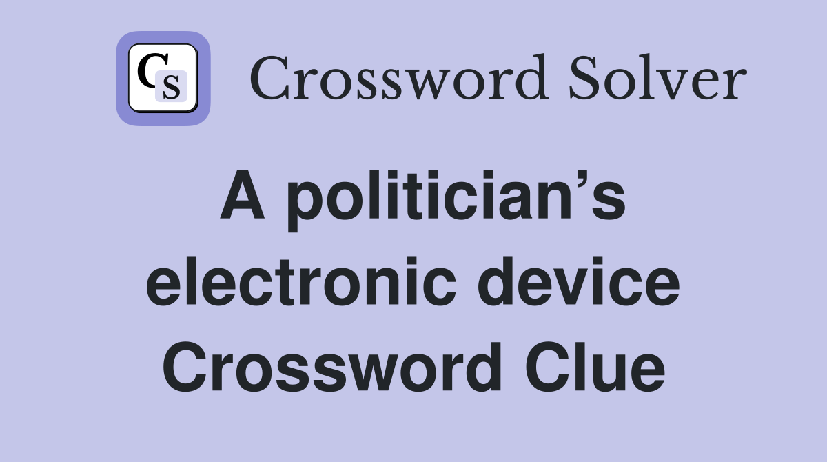 A politician’s electronic device Crossword Clue