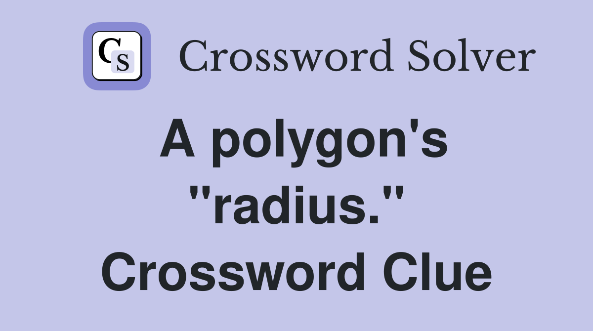 A polygon's "radius." Crossword Clue