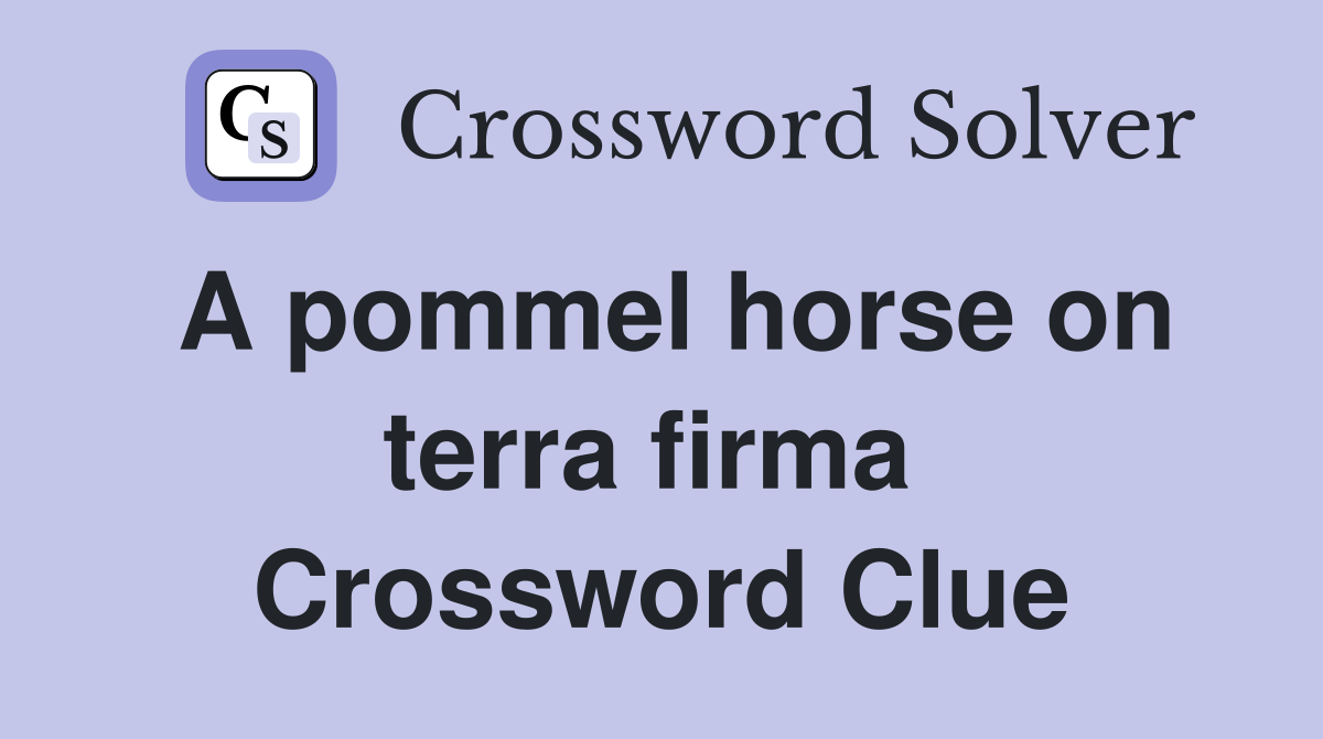 A pommel horse on terra firma  Crossword Clue