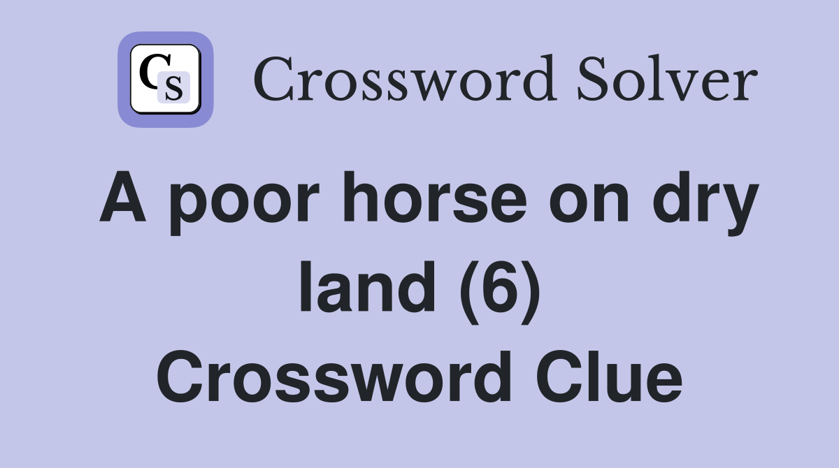 A poor horse on dry land (6) Crossword Clue
