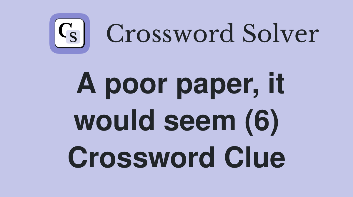 A poor paper, it would seem (6) Crossword Clue