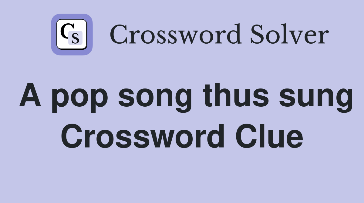 A pop song thus sung Crossword Clue