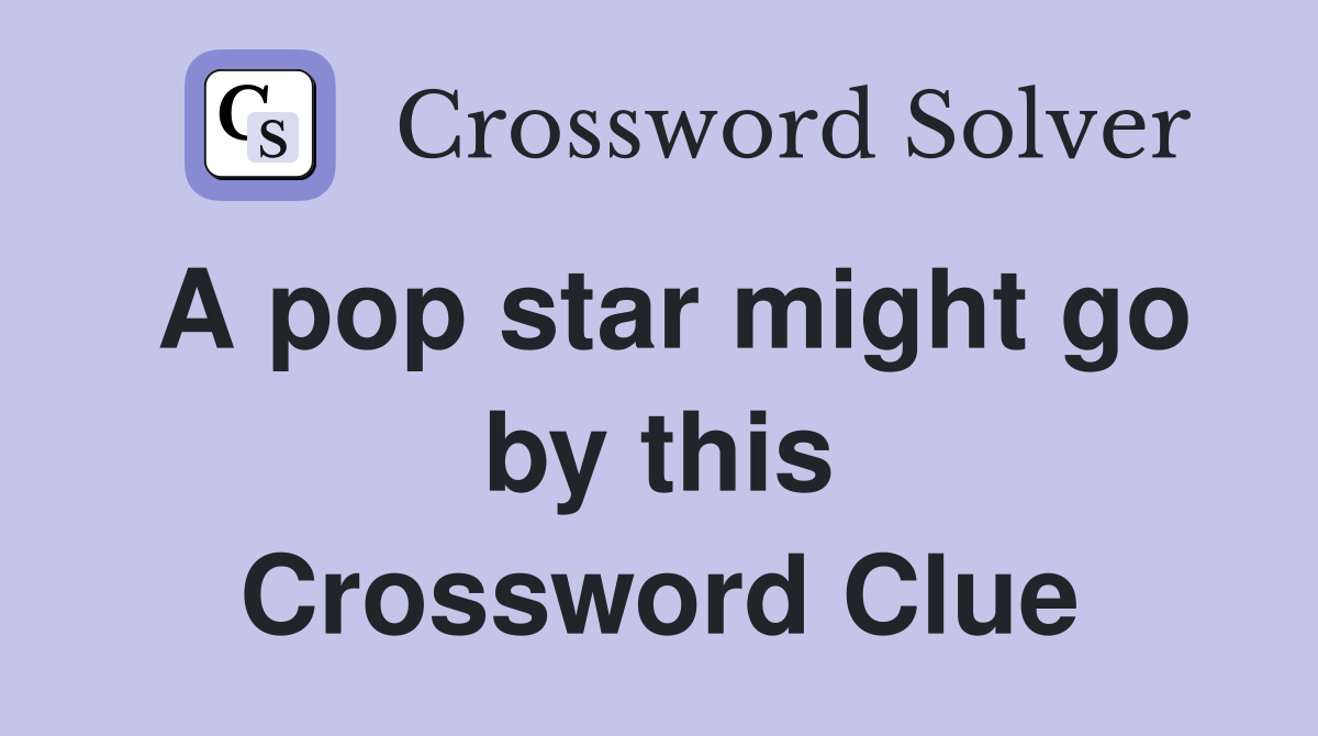 A pop star might go by this Crossword Clue