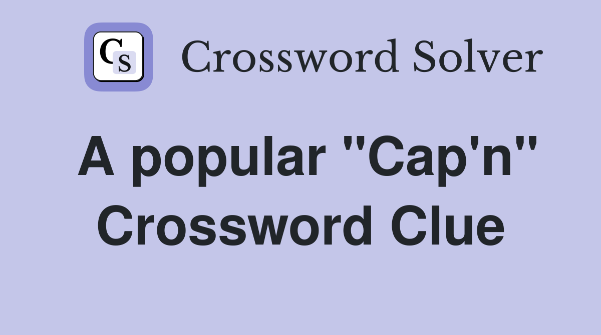 A popular "Cap'n" Crossword Clue