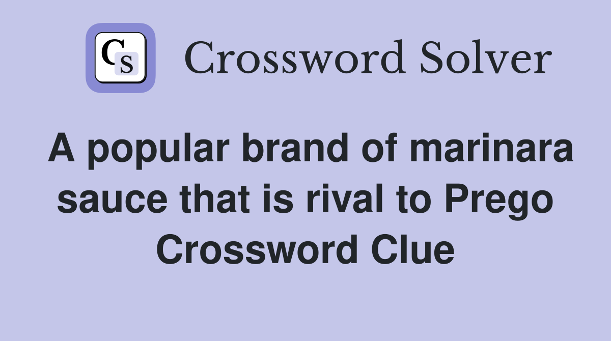 A popular brand of marinara sauce that is rival to Prego Crossword Clue