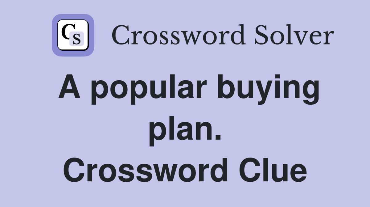 A popular buying plan. Crossword Clue