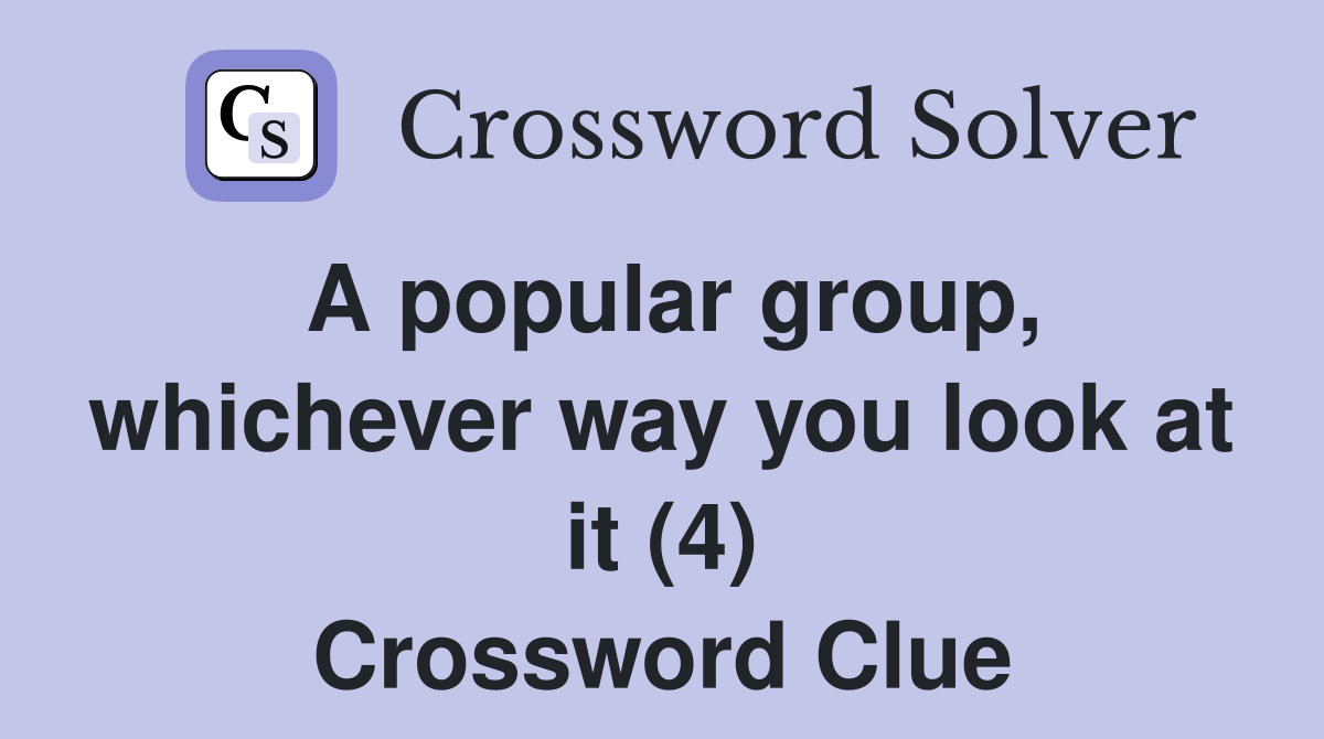 A popular group, whichever way you look at it (4) Crossword Clue
