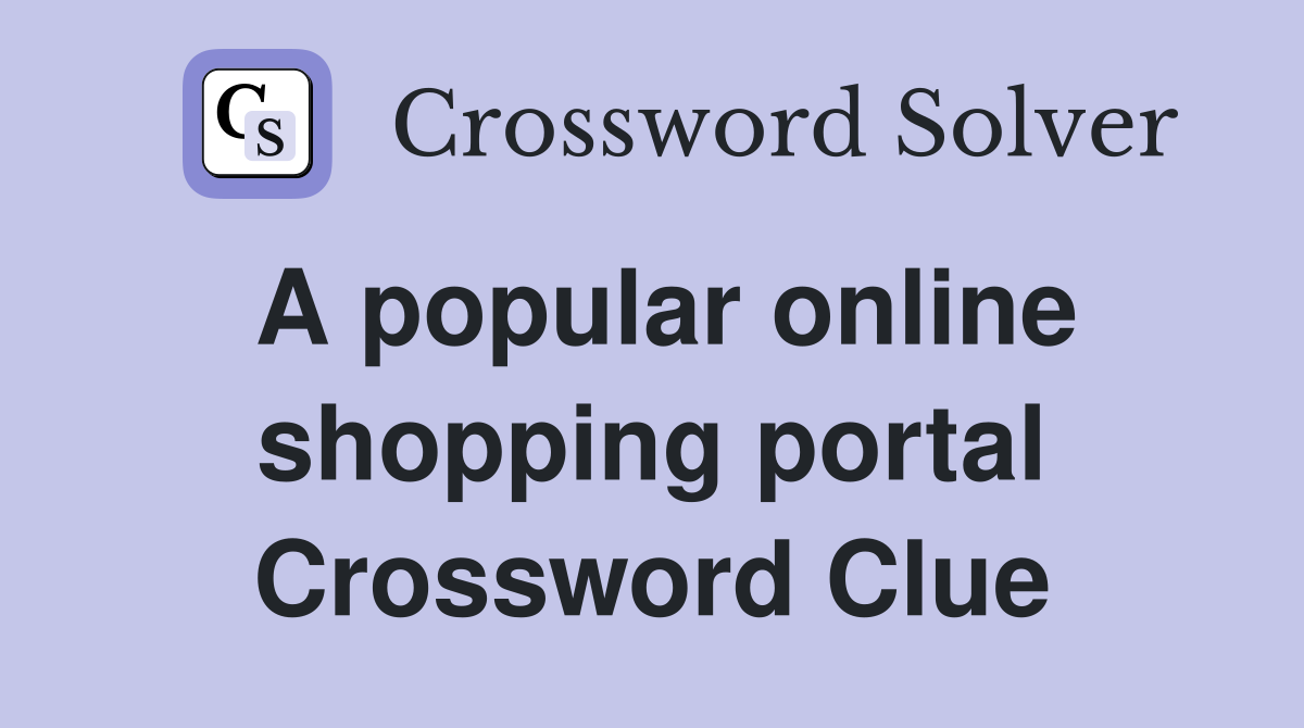 A popular online shopping portal Crossword Clue