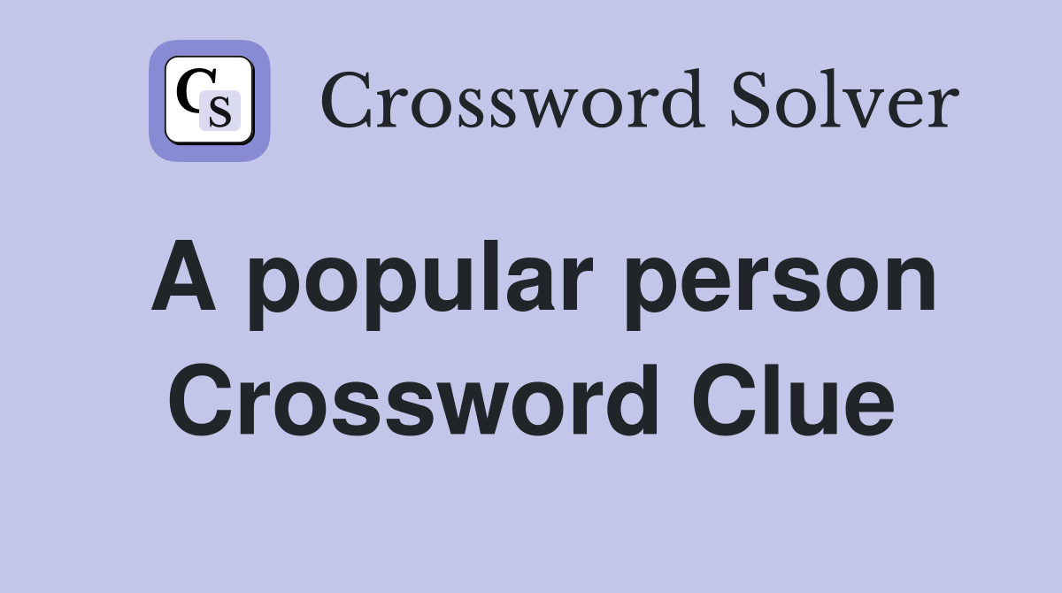 A popular person Crossword Clue