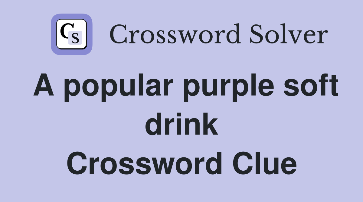 A popular purple soft drink Crossword Clue