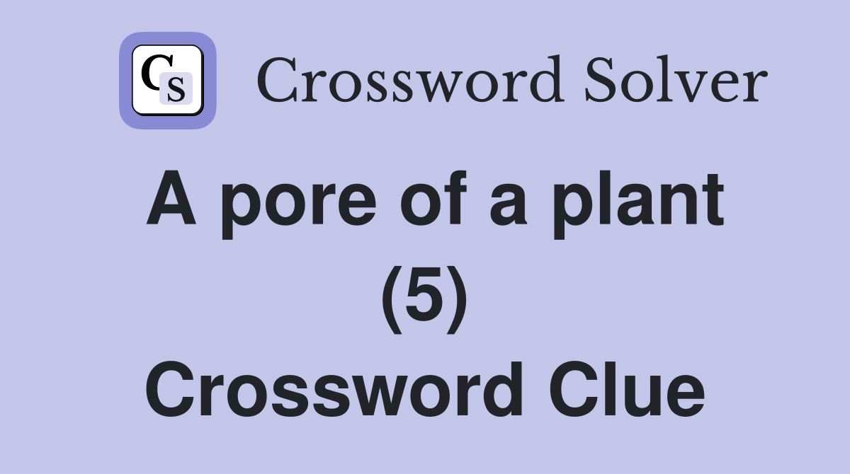 A pore of a plant (5) Crossword Clue