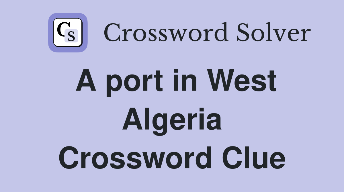 A port in West Algeria Crossword Clue