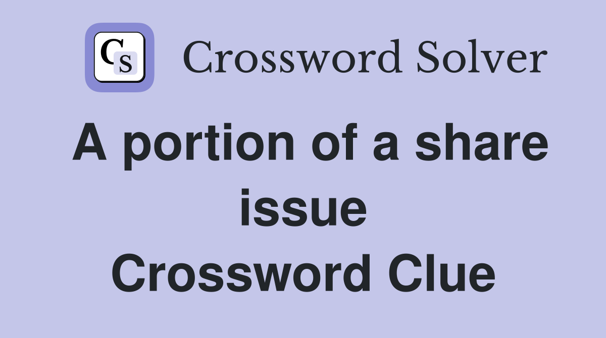 A portion of a share issue Crossword Clue