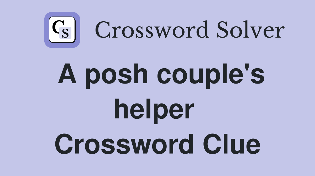 A posh couple's helper  Crossword Clue