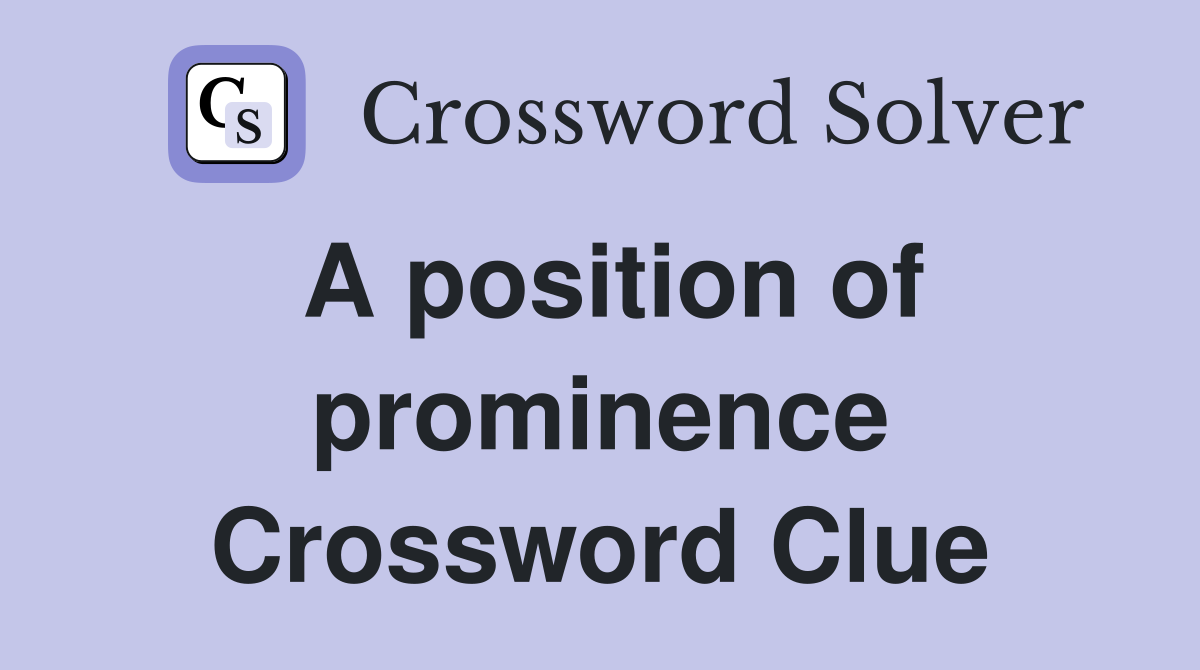 A position of prominence Crossword Clue