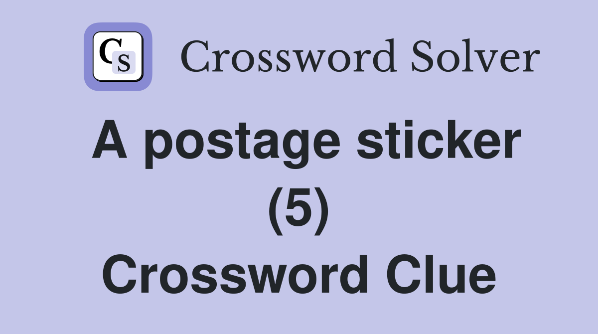 A postage sticker (5) Crossword Clue
