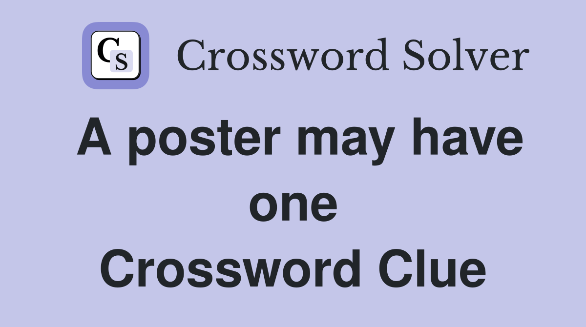 A poster may have one Crossword Clue