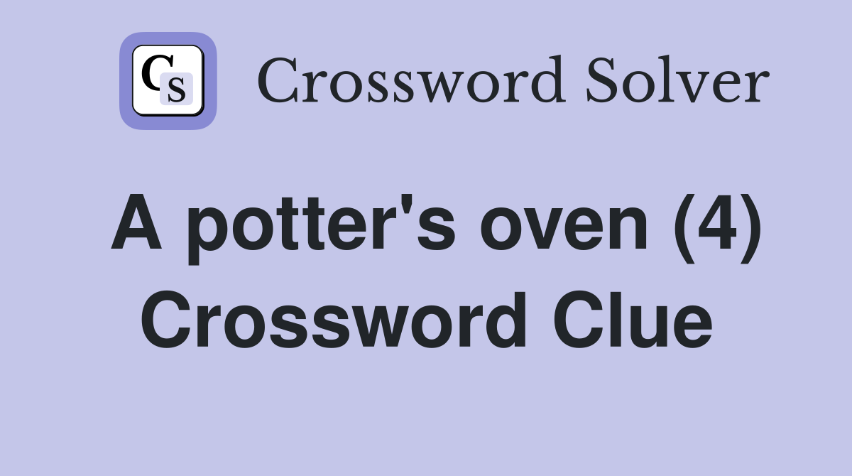 A potter's oven (4) Crossword Clue