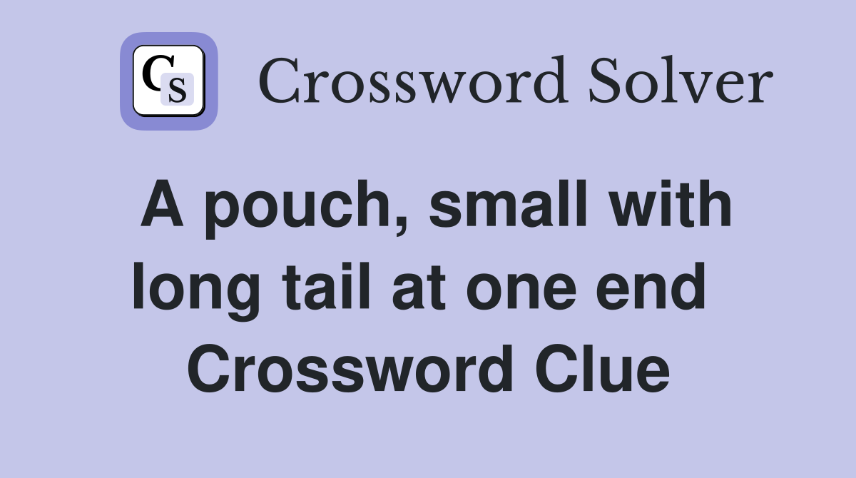 A pouch, small with long tail at one end  Crossword Clue