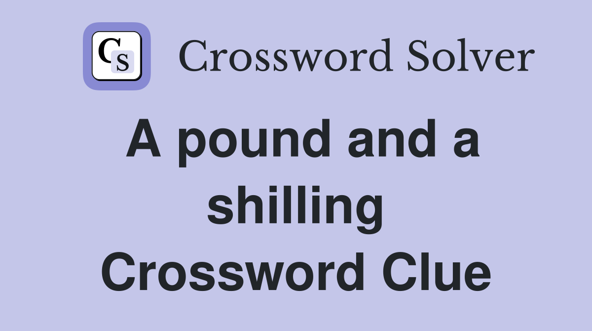 A pound and a shilling Crossword Clue